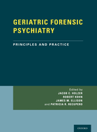 Geriatric Forensic Psychiatry: Principles and Practice