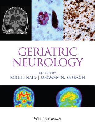 Geriatric Neurology - Nair, Anil K (Editor), and Sabbagh, Marwan N (Editor)