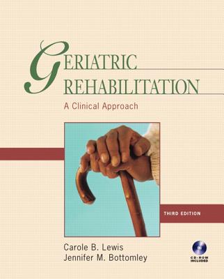 Geriatric Rehabilitation: A Clinical Approach - Lewis, Carole, and Bottomley, Jennifer M