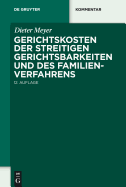 Gerichtskosten Der Streitigen Gerichtsbarkeiten Und Des Familienverfahrens: Kommentar Zum Gerichtskostengesetz (Gkg) Und Zum Gesetz Uber Gerichtskosten in Familiensachen (Famgkg)