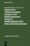 Gerichtsverfassungsgesetz Mit Einf?hrungsgesetz, Nebengesetzen Und Erg?nzungen