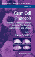 Germ Cell Protocols: Volume 2: Molecular Embryo Analysis, Live Imaging, Transgenesis, and Cloning