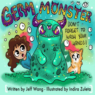 Germ Monster: Don't Forget To Wash Your Hands!