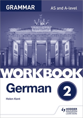 German A-level Grammar Workbook 2 - Kent, Helen