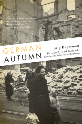 German Autumn - Dagerman, Stig, and Kurlansky, Mark (Foreword by), and Fulton MacPherson, Robin (Translated by)