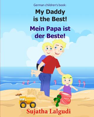 German children's book: My Daddy is the Best. Mein Papa ist der Beste: German books for children.(Bilingual Edition) English German children's picture book. Children's bilingual German book.Kids German - Lalgudi, Sujatha