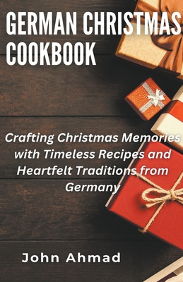 German Christmas Cookbook - Ahmad, John