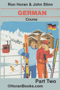 German Course Part 2 TEXTBOOK: A New German Course by Ron S Horan & John S Slinn