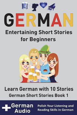 German: Entertaining Short Stories for Beginners: Learn German With 10 Short Stories German Short Stories Book 1 + Audio - Der Sprachclub, Academy