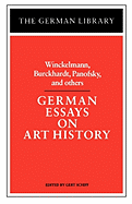 German Essays on Art History: Winckelmann, Burckhardt, Panofsky, and Others - Schiff, Gert (Editor)