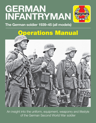 German Infantryman Operations Manual: The German Soldier 1939-45 (All Models) - Forty, Simon