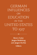 German Influences on Education in the United States to 1917