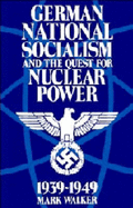 German National Socialism and the Quest for Nuclear Power, 1939-49
