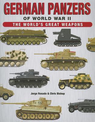 German Panzers of World War II: The World's Great Weapons - Chris, Bishop, and Rosado, Jorge