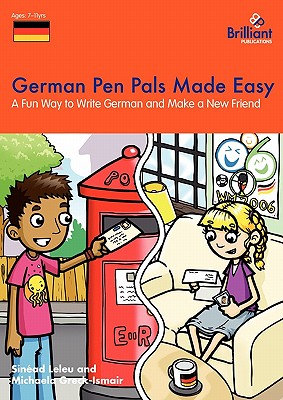 German Pen Pals Made Easy - A Fun Way to Write German and Make a New Friend - Leleu, Sinad, and Greck-Ismair, Michaela, and Leleu, Sinead