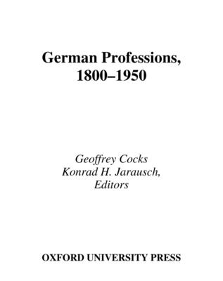 German Professions 1800-1950 - Cocks, Geoffrey (Editor), and Jarausch, Konrad H (Editor)