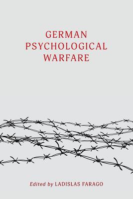 German Psychological Warfare: (WW2 Classic, Reprint Edition) - Farago, Ladislas (Editor)