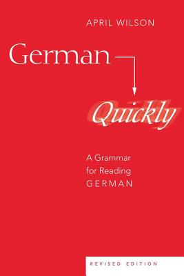 German Quickly: A Grammar for Reading German - Wilson, April