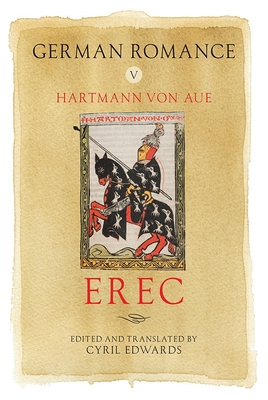 German Romance V: Erec - Aue, Hartmann Von, and Edwards, Cyril (Translated by)