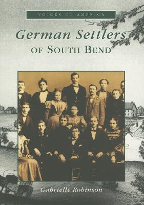 German Settlers of South Bend - Robinson, Gabrielle