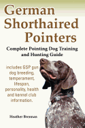 German Shorthaired Pointers: Complete Pointing Dog Training and Hunting Guide