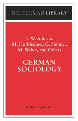 German Sociology: T.W. Adorno, M. Horkheimer, G. Simmel, M. Weber, and Others - Gerhardt, Uta (Editor)