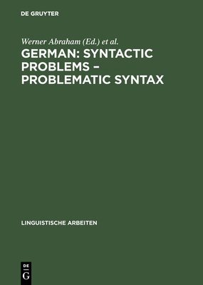 German: Syntactic Problems - Problematic Syntax - Abraham, Werner (Editor), and Gelderen, Elly Van (Editor)
