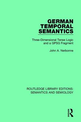 German Temporal Semantics: Three-Dimensional Tense Logic and a GPSG Fragment - Nerbonne, John A