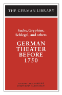 German Theater Before 1750: Sachs, Gryphius, Schlegel, and Others