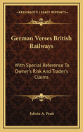 German Verses British Railways: With Special Reference to Owner's Risk and Trader's Claims