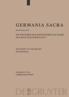 Germania Sacra, Band 49, Die Bist?mer der Kirchenprovinz Mainz. Das Bistum Halberstadt. Das Stift St. Nicolaus in Stendal - Rckelein, Hedwig (Editor), and Flachenecker, Helmut (Editor)