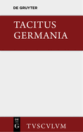 Germania Und Die Wichtigsten Antiken Stellen ber Deutschland: Lateinisch - Deutsch