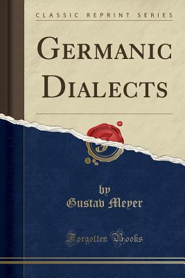 Germanic Dialects (Classic Reprint) - Meyer, Gustav