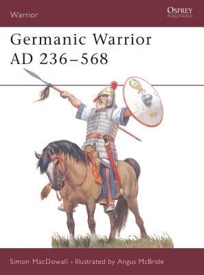 Germanic Warrior AD 236-568 - Macdowall, Simon