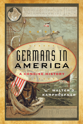 Germans in America: A Concise History - Kamphoefner, Walter D