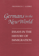 Germans in the New World: Essays in the History of Immigration