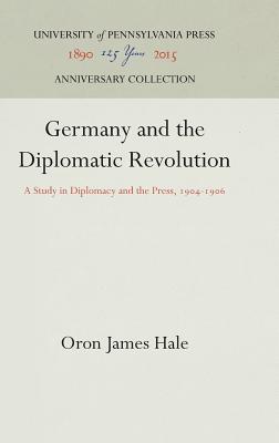 Germany and the Diplomatic Revolution: A Study in Diplomacy and the Press, 194-196 - Hale, Oron James