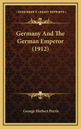 Germany and the German Emperor (1912)