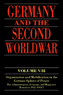 Germany and the Second World War: V/II: Organization and Mobilization in the German Sphere of Power: Wartime Administration, Economy, and Manpower Resources 1942-1944/5