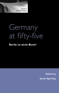 Germany at Fifty-Five: Berlin Ist Nicht Bonn?