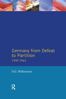 Germany from Defeat to Partition, 1945-1963 - Williamson, D G