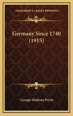 Germany Since 1740 (1915) - Priest, George Madison