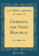 Germany, the Next Republic (Classic Reprint)