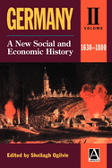 Germany Volume II: A New Social & Economic History 1630-1800