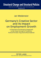 Germany's Creative Sector and its Impact on Employment Growth: A Theoretical and Empirical Approach to the Fuzzy Concept of Creativity: Richard Florida's Arguments Reconsidered - Wedemeier, Jan