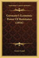 Germany's Economic Power Of Resistance (1916)