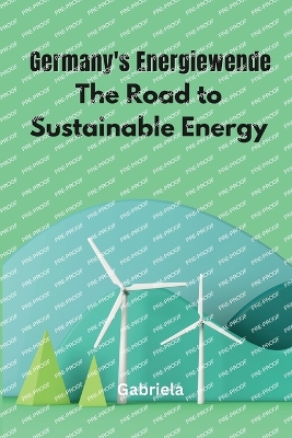 Germany's Energiewende: The Road to Sustainable Energy - Gabriela