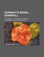 Germany's Moral Downfall: The Tragedy of Academic Materialism