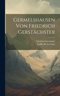 Germelshausen von Friedrich Gerstchster