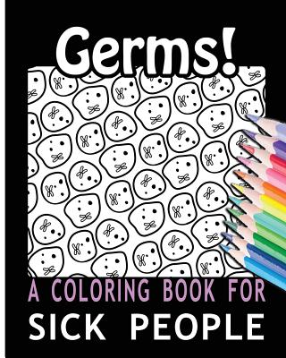 Germs! A Coloring Book for Sick People - For You, Coloring Books
